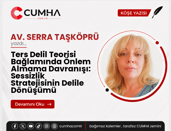 Ters Delil Teorisi Bağlamında Önlem Almama Davranışı: Sessizlik Stratejisinin Delile Dönüşümü
