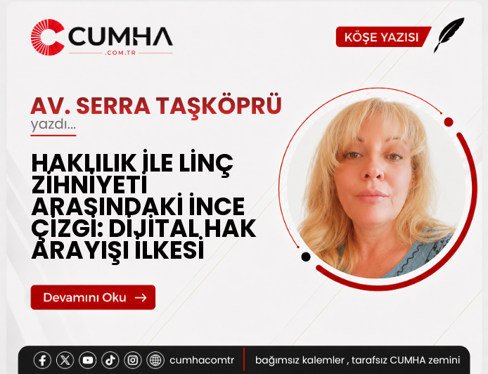 HAKLILIK İLE LİNÇ ZİHNİYETİ ARASINDAKİ İNCE ÇİZGİ: DİJİTAL HAK ARAYIŞI İLKESİ