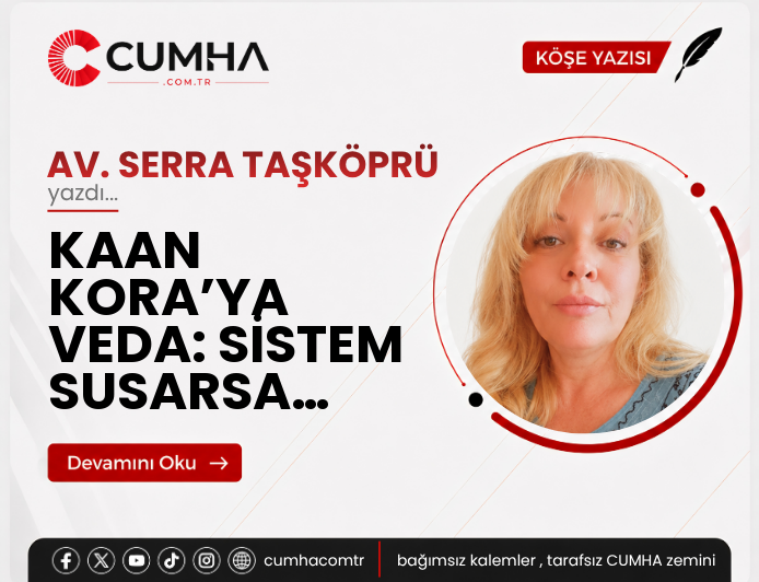 KAAN KORA’YA VEDA: SİSTEM SUSARSA…