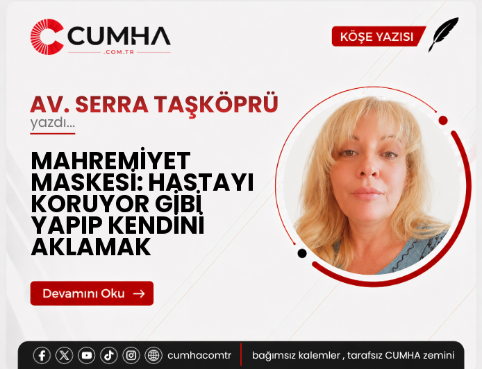 MAHREMİYET MASKESİ: HASTAYI KORUYOR GİBİ YAPIP KENDİNİ AKLAMAK