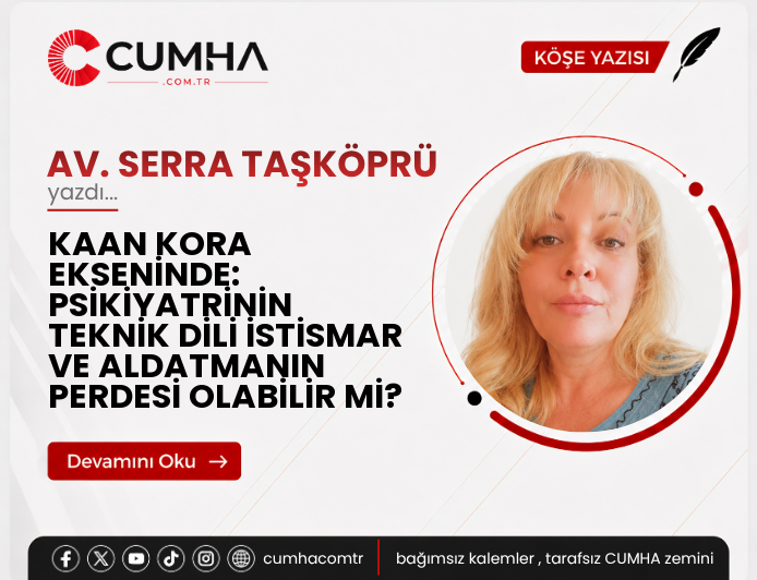 KAAN KORA EKSENİNDE: PSİKİYATRİNİN TEKNİK DİLİ İSTİSMAR VE ALDATMANIN PERDESİ OLABİLİR Mİ?