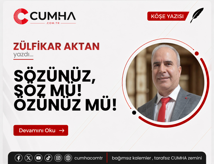 SÖZÜNÜZ, SÖZ MÜ! ÖZÜNÜZ MÜ!