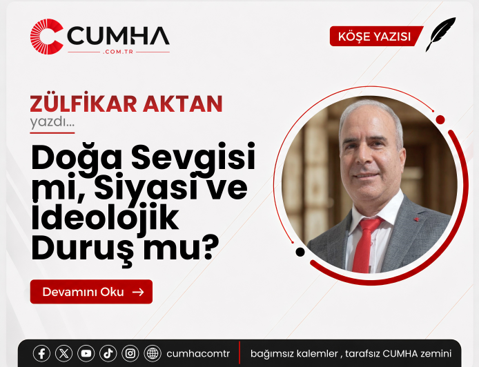 Doğa Sevgisi mi, Siyasi ve İdeolojik Duruş mu?