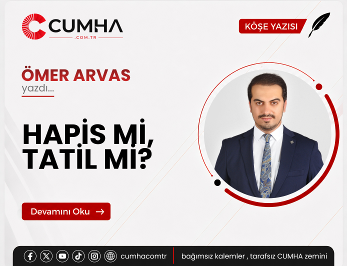 HAPİS Mİ, TATİL Mİ?