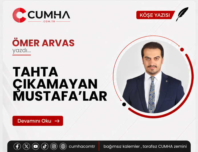 TAHTA ÇIKAMAYAN MUSTAFA’LAR