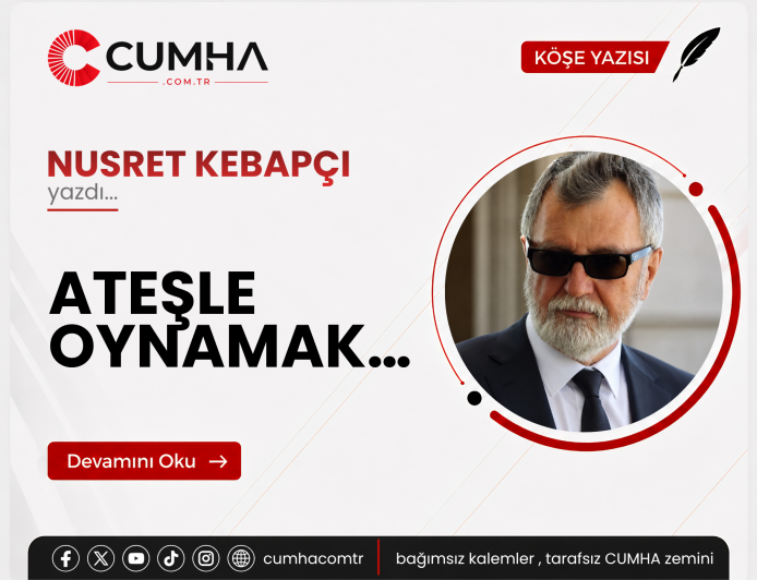 ATEŞLE OYNAMAK…
