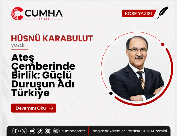 Ateş Çemberinde Birlik: Güçlü Duruşun Adı Türkiye
