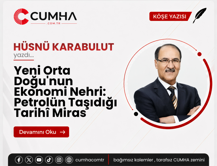 Yeni Orta Doğu'nun Ekonomi Nehri: Petrolün Taşıdığı Tarihî Miras