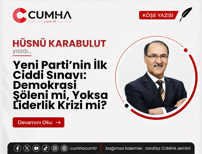 Yeni Parti’nin İlk Ciddi Sınavı: Demokrasi Şöleni mi, Yoksa Liderlik Krizi mi?