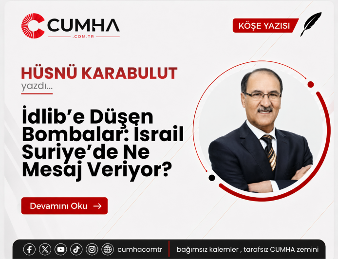 İdlib’e Düşen Bombalar: İsrail Suriye’de Ne Mesaj Veriyor?
