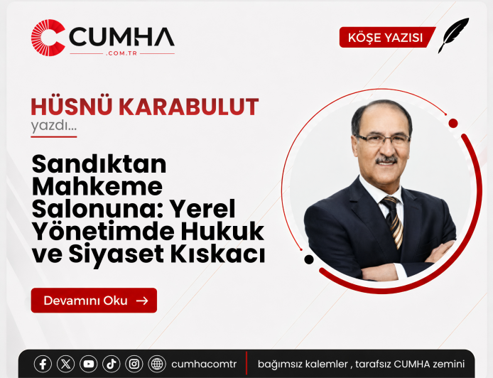 Sandıktan Mahkeme Salonuna: Yerel Yönetimde Hukuk ve Siyaset Kıskacı