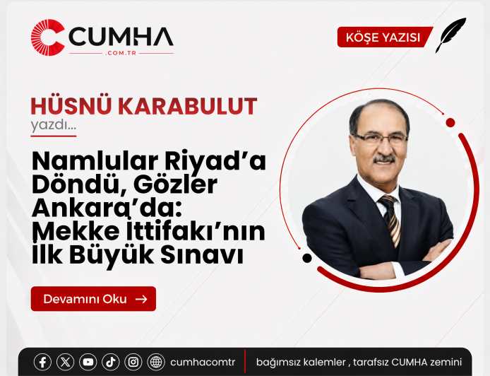 Namlular Riyad’a Döndü, Gözler Ankara’da: Mekke İttifakı’nın İlk Büyük Sınavı