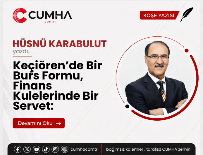 Keçiören’de Bir Burs Formu, Finans Kulelerinde Bir Servet: