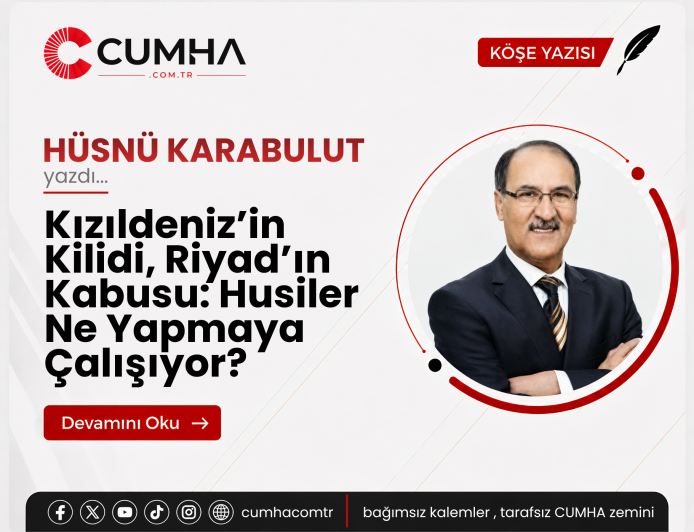 Kızıldeniz’in Kilidi, Riyad’ın Kabusu: Husiler Ne Yapmaya Çalışıyor?