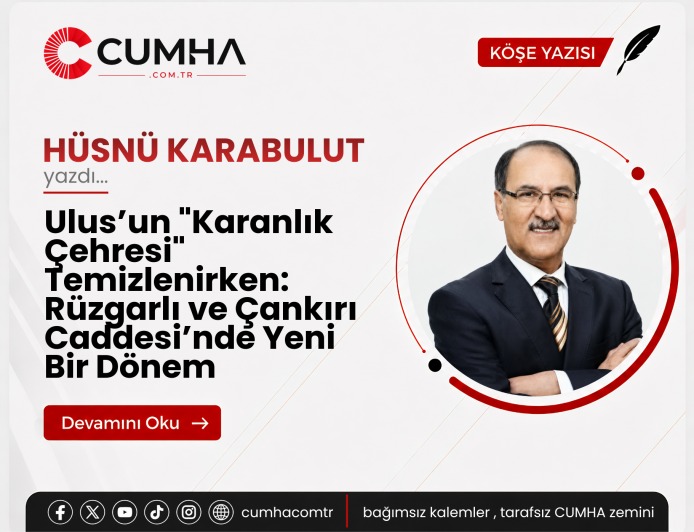 Ulus’un "Karanlık Çehresi" Temizlenirken: Rüzgarlı ve Çankırı Caddesi’nde Yeni Bir Dönem