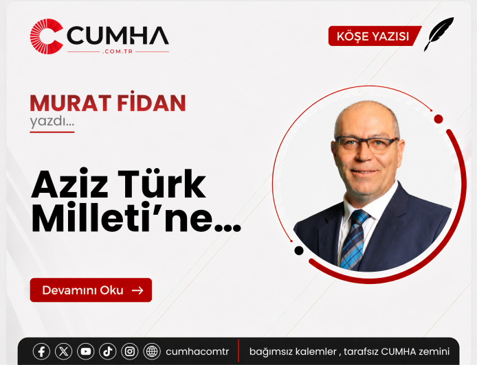 Aziz Türk Milleti’ne…
