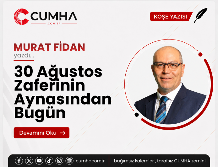 30 Ağustos Zaferinin Aynasından Bugün
