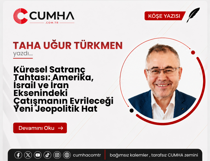 Küresel Satranç Tahtası: Amerika, İsrail ve İran Eksenindeki Çatışmanın Evrileceği Yeni Jeopolitik Hat