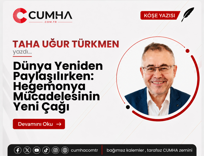 Dünya Yeniden Paylaşılırken: Hegemonya Mücadelesinin Yeni Çağı