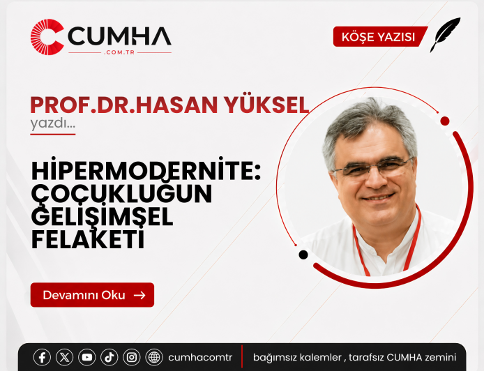 HİPERMODERNİTE: ÇOCUKLUĞUN GELİŞİMSEL FELAKETİ