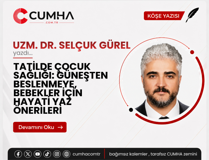 TATİLDE ÇOCUK SAĞLIĞI: GÜNEŞTEN BESLENMEYE, BEBEKLER İÇİN HAYATİ YAZ ÖNERİLERİ