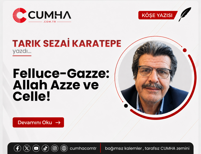 Felluce-Gazze: Allah Azze ve Celle!