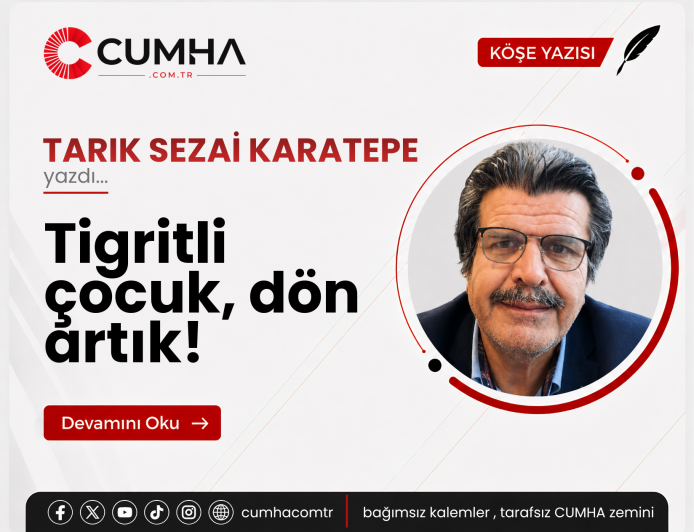 Tigritli çocuk, dön artık!