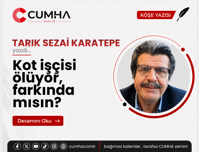 Kot işçisi ölüyor, farkında mısın?