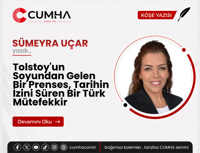 Tolstoy'un Soyundan Gelen Bir Prenses, Tarihin İzini Süren Bir Türk Mütefekkir