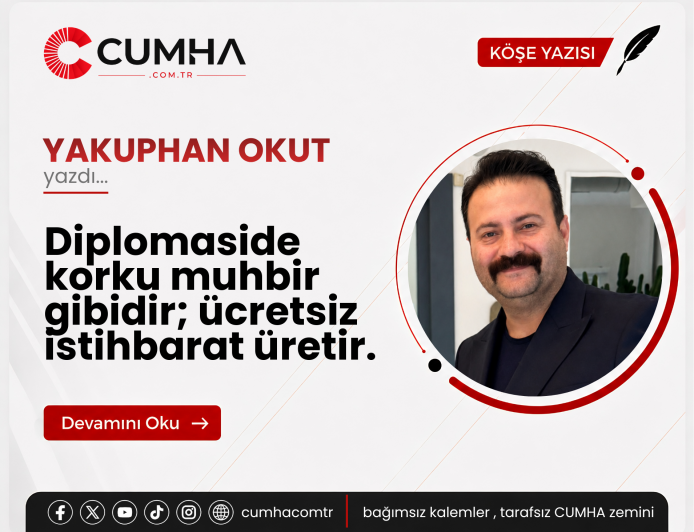 Diplomaside korku muhbir gibidir; ücretsiz istihbarat üretir.