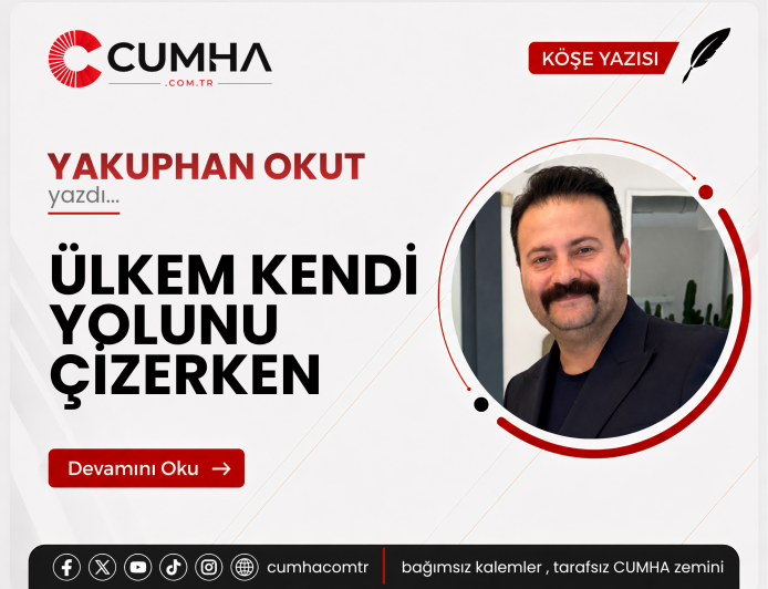 ÜLKEM KENDİ YOLUNU ÇİZERKEN