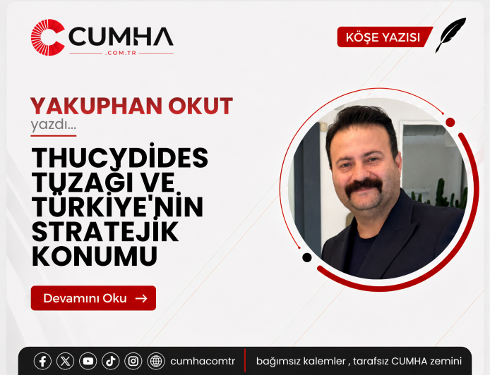 THUCYDİDES TUZAĞI VE TÜRKİYE'NİN STRATEJİK KONUMU