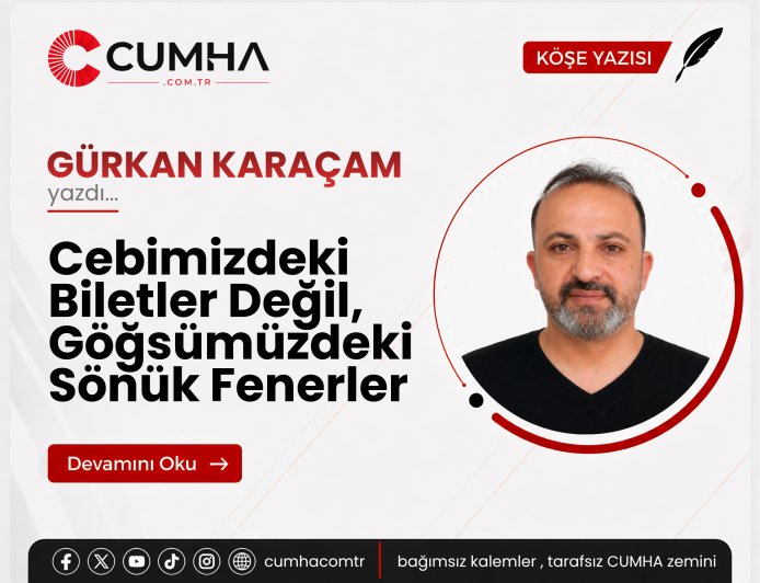 Cebimizdeki Biletler Değil, Göğsümüzdeki Sönük Fenerler