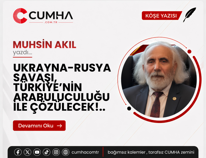UKRAYNA-RUSYA SAVAŞI, TÜRKİYE’NİN ARABULUCULUĞU İLE ÇÖZÜLECEK!..