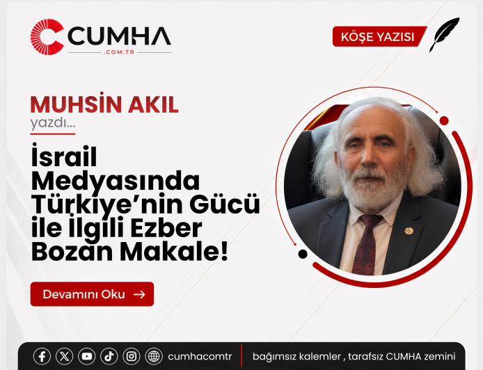 İsrail Medyasında Türkiye’nin Gücü ile İlgili Ezber Bozan Makale!