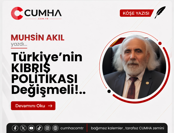 Türkiye’nin KIBRIS POLİTİKASI Değişmeli!..