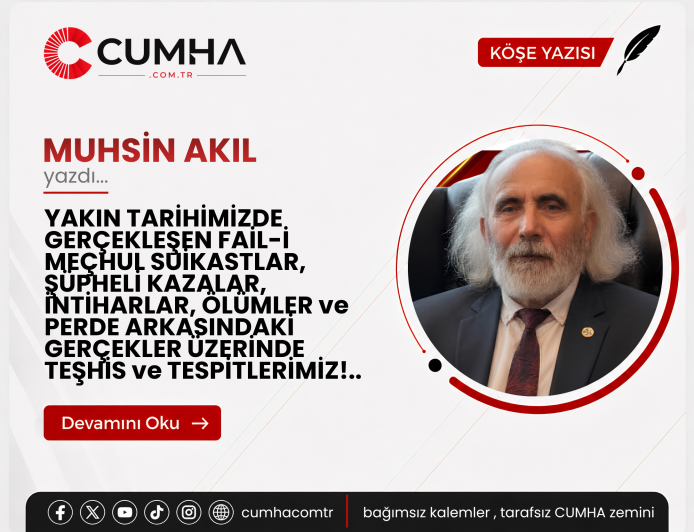 YAKIN TARİHİMİZDE GERÇEKLEŞEN FAİL-İ MEÇHUL SUİKASTLAR, ŞÜPHELİ KAZALAR, İNTİHARLAR, ÖLÜMLER ve PERDE ARKASINDAKİ GERÇEKLER ÜZERİNDE TEŞHİS ve TESPİTLERİMİZ!..