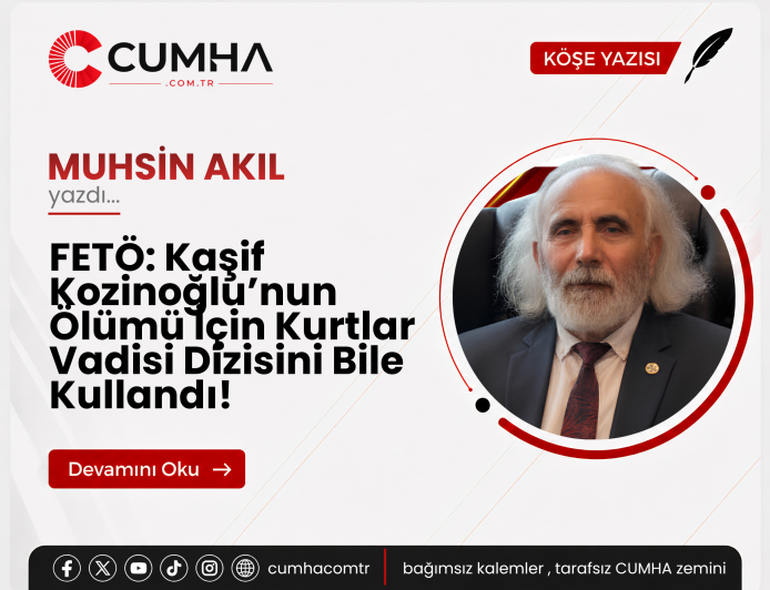 FETÖ: Kaşif Kozinoğlu’nun Ölümü İçin Kurtlar Vadisi Dizisini Bile Kullandı!
