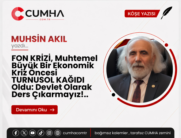 FON KRİZİ, Muhtemel Büyük Bir Ekonomik Kriz Öncesi TURNUSOL KAĞIDI Oldu: Devlet Olarak Ders Çıkarmalıyız!..