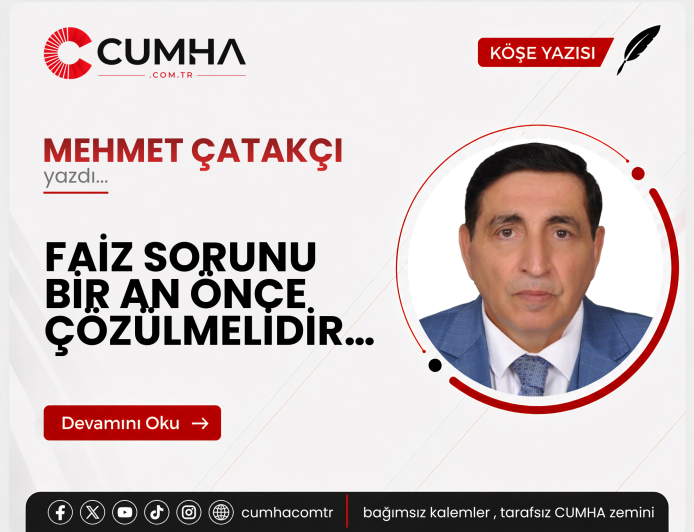 FAİZ SORUNU BİR AN ÖNCE ÇÖZÜLMELİDİR…