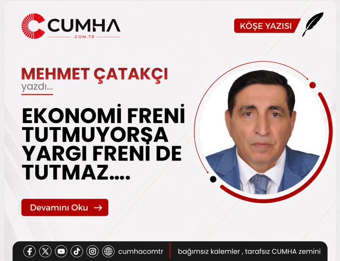 EKONOMİ FRENİ TUTMUYORSA YARGI FRENİ DE TUTMAZ….