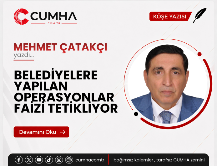 BELEDİYELERE YAPILAN OPERASYONLAR FAİZİ TETİKLİYOR