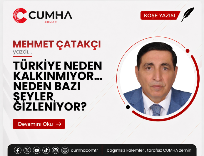 TÜRKİYE NEDEN KALKINMIYOR… NEDEN BAZI ŞEYLER GİZLENİYOR?