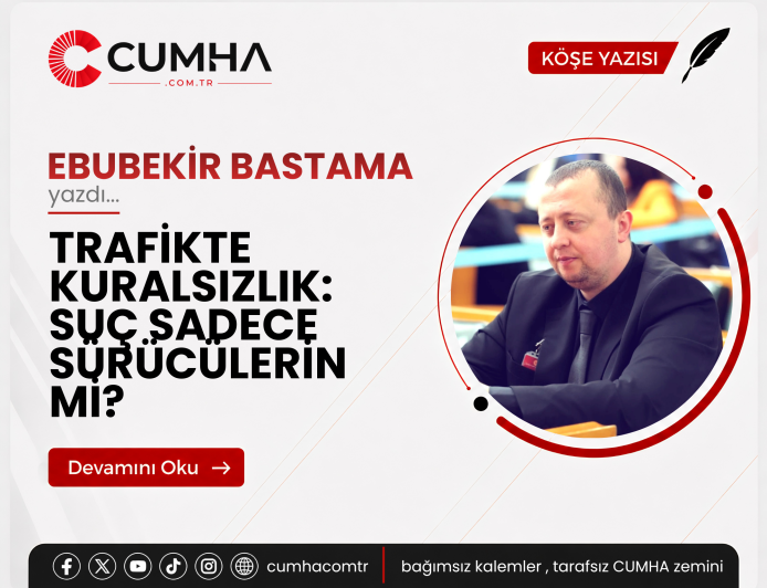 TRAFİKTE KURALSIZLIK: SUÇ SADECE SÜRÜCÜLERİN Mİ?
