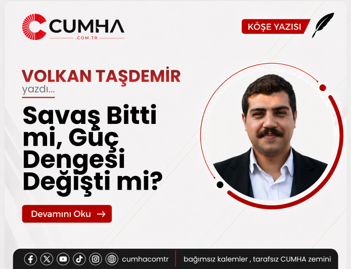 Savaş Bitti mi, Güç Dengesi Değişti mi?