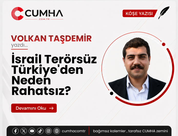 İsrail Terörsüz Türkiye'den Neden Rahatsız?