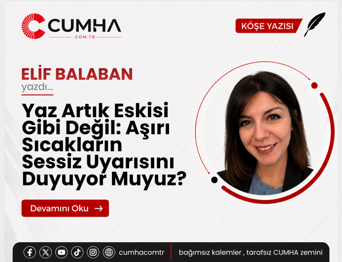 Yaz Artık Eskisi Gibi Değil: Aşırı Sıcakların Sessiz Uyarısını Duyuyor Muyuz?