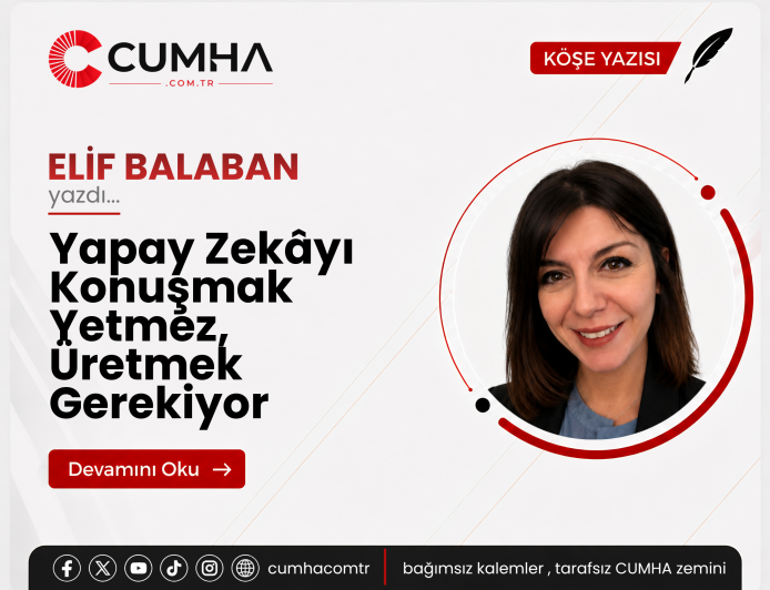 Yapay Zekâyı Konuşmak Yetmez, Üretmek Gerekiyor