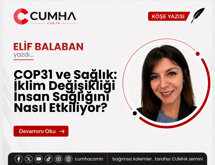 COP31 ve Sağlık: İklim Değişikliği İnsan Sağlığını Nasıl Etkiliyor?