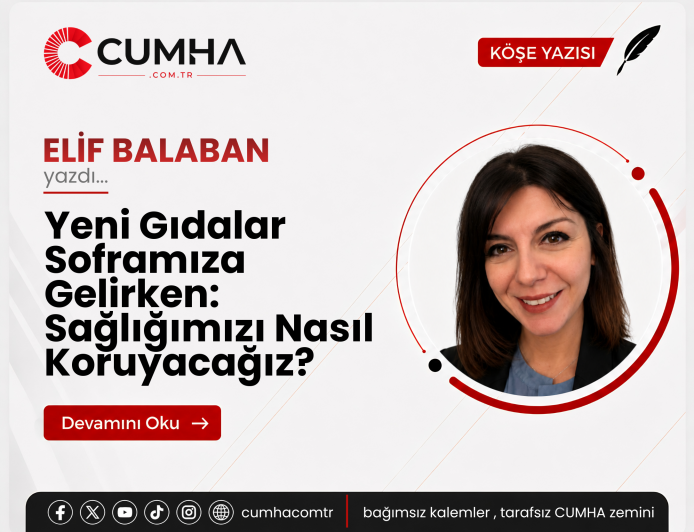 Yeni Gıdalar Soframıza Gelirken: Sağlığımızı Nasıl Koruyacağız?